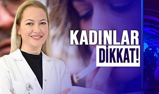 SİGARA İÇEN KADINLAR ERKEKLERDEN DAHA FAZLA RİSK ALTINDA Sağlık